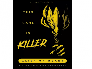This Game is a KILLER: Alien on Board